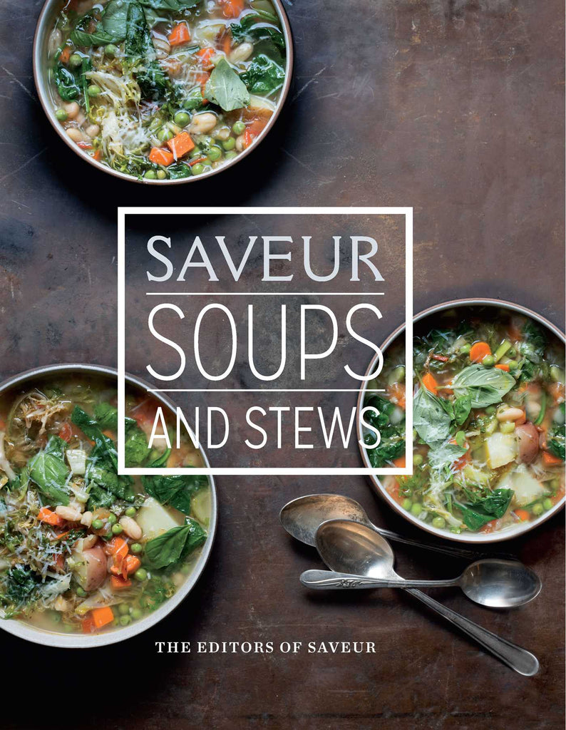 Saveur: Soups & Stews