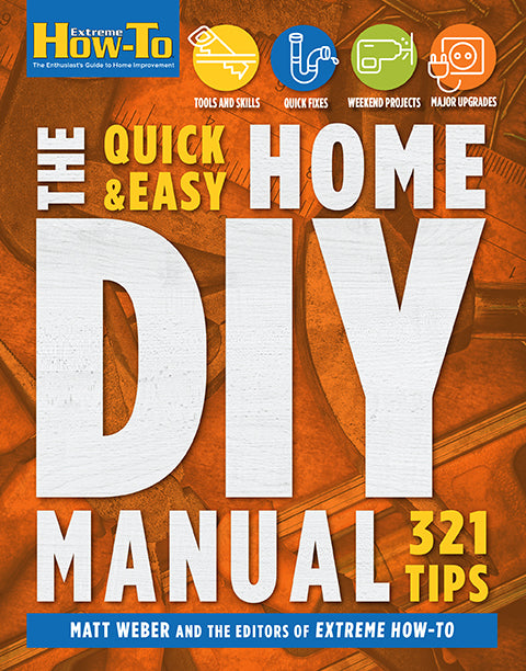 The Quick & Easy Home DIY Manual: 324 Tips