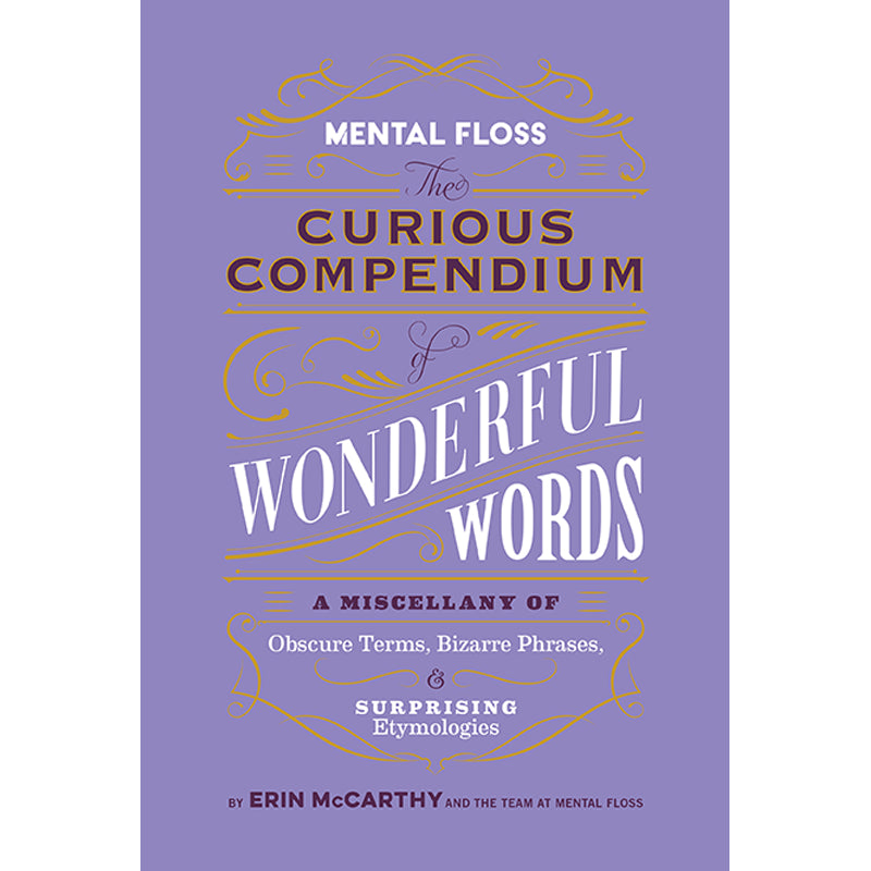 Mental Floss: The Curious Compendium of Wonderful Words